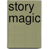 Story Magic by Susan House