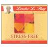 Stress-Free door Louise L. Hay