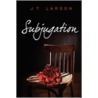 Subjugation door Jt Larson