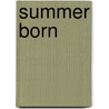 Summer Born door Cheryl Wedesweiler