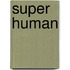 Super Human