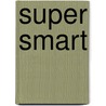 Super Smart door Stephen S. Young