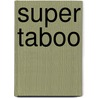 Super Taboo by Wolf Ogami