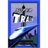 Super Train door Robert Cooper