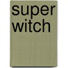Super Witch door Robert Chapman