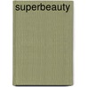 Superbeauty by J.S. Hicks