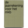De Jaarrekening voor het MKB by A.H. de Groot