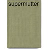 Supermutter by Ange Wolf