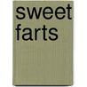 Sweet Farts by Raymond Bean