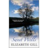 Sweet Wells door Elizabeth Gill