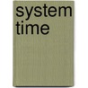 System Time by Miriam T. Timpledon