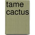 Tame Cactus