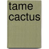 Tame Cactus by Esperanza Zendejas
