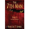 The 7th Man by Marcus T. Jones