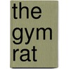 The Gym Rat door Michael Boloker