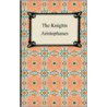 The Knights door Aristophanes Aristophanes