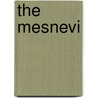 The Mesnevi by Jela'd-din Rumi