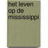 Het leven op de Mississippi by Mark Twain