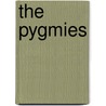 The Pygmies by Unknown