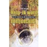 Help, ik word miljonair! by J. Vriend