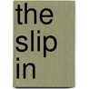 The Slip In by Sandra E. Waldron