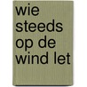 Wie steeds op de wind let by A. Pleijel