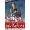 The Virtues by Pope Benedict Xvi