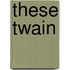 These Twain