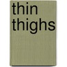 Thin Thighs by Matt Roberts
