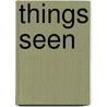 Things Seen door Steevens G.W. (George Warrington)