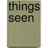 Things Seen