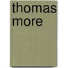 Thomas More by Richard Marius