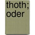 Thoth; Oder