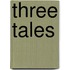 Three Tales