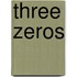 Three Zeros