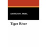 Tiger River by Arthur O. Friel