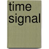 Time Signal door Miriam T. Timpledon