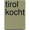 Tirol kocht door Lois Hechenblaikner