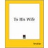 To His Wife