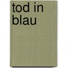 Tod in Blau door Susanne Goga