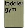 Toddler Gym by Peter Walker