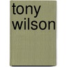 Tony Wilson door David Noland