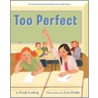 Too Perfect by Trudy Ludwig