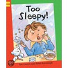 Too Sleepy! by Sue Graves
