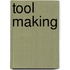 Tool Making