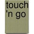 Touch 'n Go