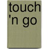 Touch 'n Go door Miriam T. Timpledon