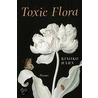 Toxic Flora door Kimiko Hahn