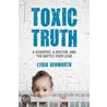 Toxic Truth door Lydia Denworth