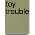 Toy Trouble